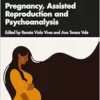 Pregnancy, Assisted Reproduction, and Psychoanalysis (Psychoanalysis and Women Series) (PDF)