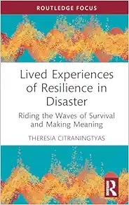 Lived Experiences of Resilience in Disaster: Riding the Waves of Survival and Making Meaning (PDF)