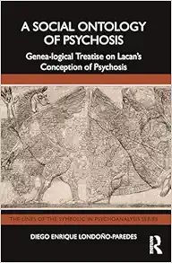 A Social Ontology of Psychosis (The Lines of the Symbolic in Psychoanalysis Series) (PDF)