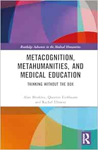 Metacognition, Metahumanities, and Medical Education (Routledge Advances in the Medical Humanities) (PDF)