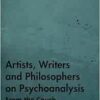 Artists, Writers and
Philosophers on Psychoanalysis (EPUB)