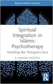 Spiritual Integration in Islāmic Psychotherapy (Islamic Psychology and Psychotherapy) (PDF)