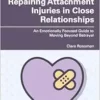 Repairing Attachment Injuries in Close Relationships (EPUB)
