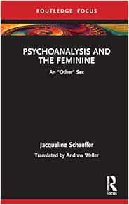 Psychoanalysis and the Feminine (Routledge Focus on Mental Health) (PDF)