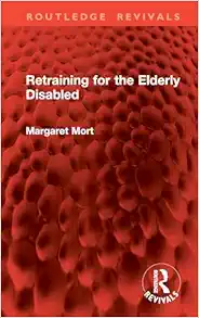 Retraining for the Elderly Disabled (Routledge Revivals) (PDF)