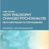 How Philosophy Changed Psychoanalysis (Philosophy and Psychoanalysis) (EPUB)