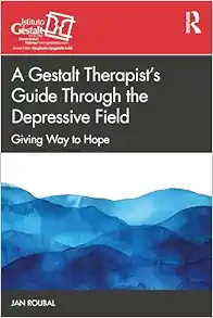 A Gestalt Therapist’s Guide Through the Depressive Field (The Gestalt Therapy Book Series) (PDF)