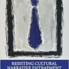 Resisting Cultural Narrative Entrapment in Autoethnography (PDF)