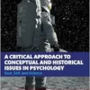 A Critical Approach to
Conceptual and Historical Issues in Psychology: Soul, Self, and Science (PDF)