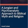 A Jungian and Psychoanalytic Approach to Biblical Myth and Religion (EPUB)