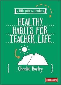 Little Guide for Teachers: Healthy Habits for Teacher Life (A Little Guide for Teachers) (PDF)
