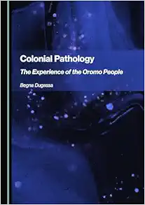 Colonial Pathology: The Experience of the Oromo People (PDF)
