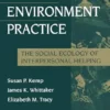 Person-Environment Practice: Social Ecology of Interpersonal Helping (Modern Applications of Social Work Series) (EPUB)