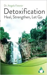 Detoxification: Heal, Strengthen, Let Go (EPUB)