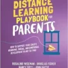 The Distance Learning Playbook for Parents: How to Support Your Child’s Academic, Social, and Emotional Development in Any Setting (PDF)