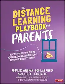 The Distance Learning Playbook for Parents: How to Support Your Child’s Academic, Social, and Emotional Development in Any Setting (PDF)