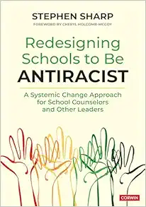 Redesigning Schools to Be Antiracist: A Systemic Change Approach for School Counselors and Other Leaders (PDF)