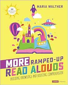 More Ramped-Up Read Alouds: Building Knowledge and Boosting Comprehension (Corwin Literacy) (PDF)