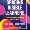 Grading Visible Learners: Learning With Fluidity, Not Finality (PDF)