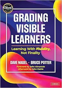 Grading Visible Learners: Learning With Fluidity, Not Finality (PDF)