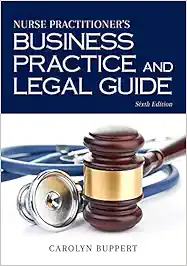 Nurse Practitioner’s Business Practice And Legal Guide, 6th Edition (PDF)