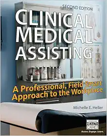 Clinical Medical Assisting: A Professional, Field Smart Approach to the Workplace, 2nd Edition (PDF)