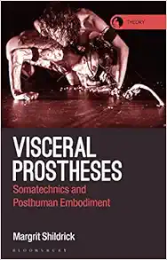 Visceral Prostheses: Somatechnics and Posthuman Embodiment (Theory in the New Humanities) (EPUB)