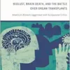 Biolust, Brain Death, and the Battle Over Organ Transplants: America’s Biotech Juggernaut and its Japanese Critics (EPUB)