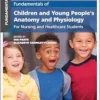 Fundamentals of Children and Young People’s Anatomy and Physiology: For Nursing and Healthcare Students, 3rd Edition (PDF)
