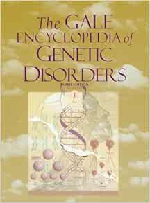 The Gale Encyclopedia of Genetic Disorders (2 Volume Set), 3rd Edition (PDF)