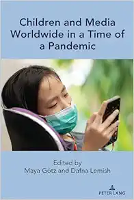 Children and Media Worldwide in a Time of a Pandemic (Mediated Youth, 34) (PDF)