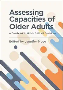 Assessing Capacities of Older Adults: A Casebook to Guide Difficult Decisions (EPUB)