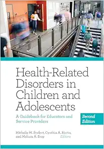 Health-Related Disorders in Children and Adolescents: A Guidebook for Educators and Service Providers (Applying Psychology in the Schools Series) (Volume 1, 2nd Edition (PDF)