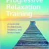 Progressive Relaxation Training: A Guide for Professionals, Students, and Researchers (PDF)