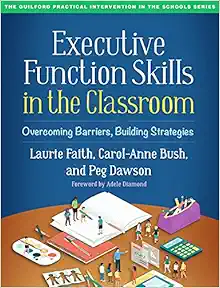 Executive Function Skills in the Classroom: Overcoming Barriers, Building Strategies (The Guilford Practical Intervention in the Schools Series) (PDF)