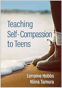 Teaching Self-Compassion to Teens (PDF)