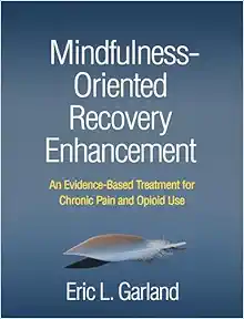 Mindfulness-Oriented Recovery Enhancement: An Evidence-Based Treatment for Chronic Pain and Opioid Use (PDF)