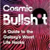 Cosmic Bullsh*t: A Guide to the Galaxy’s Worst Life Hacks (EPUB)