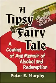 A Tipsy Fairy Tale: A Coming of Age Memoir of Alcohol and Redemption (PDF)