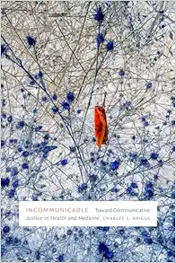 Incommunicable: Toward Communicative Justice in Health and Medicine (PDF)