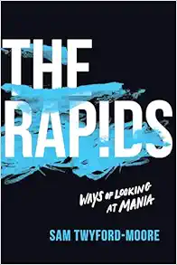 The Rapids: Ways of Looking at Mania (PDF)