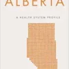 Alberta: A Health System Profile (Provincial and Territorial Health System) (EPUB)