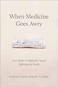 When Medicine Goes Awry: Case Studies in Medically Caused Suffering and Death (EPUB)