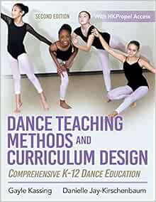 Dance Teaching Methods and Curriculum Design: Comprehensive K-12 Dance Education, 2nd Edition (PDF)