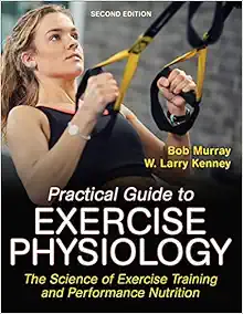 Practical Guide to Exercise Physiology: The Science of Exercise Training and Performance Nutrition, 2nd Edition (PDF)