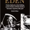 Poisoned Eden: Cholera Epidemics, State-Building, and the Problem of Public Health in Tucumán, Argentina, 1865-1908 (EPUB)