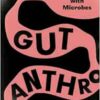 Gut Anthro: An Experiment in Thinking with Microbes (EPUB)