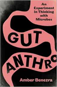 Gut Anthro: An Experiment in Thinking with Microbes (EPUB)