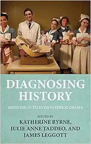 Diagnosing history: Medicine in television period drama (PDF)