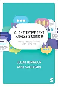 Quantitative Text Analysis Using R: Scraping, Preparing, Visualising and Modelling Data (PDF)